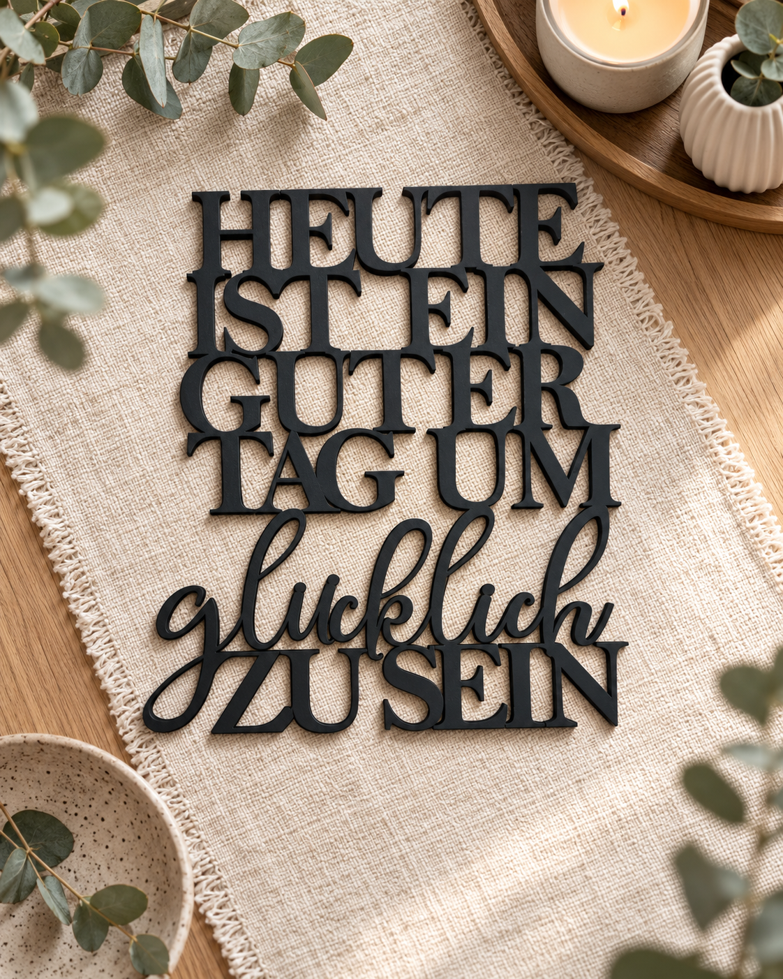Heute ist ein guter Tag um glücklich zu sein | 3D Schriftzug aus Holz oder Acryl