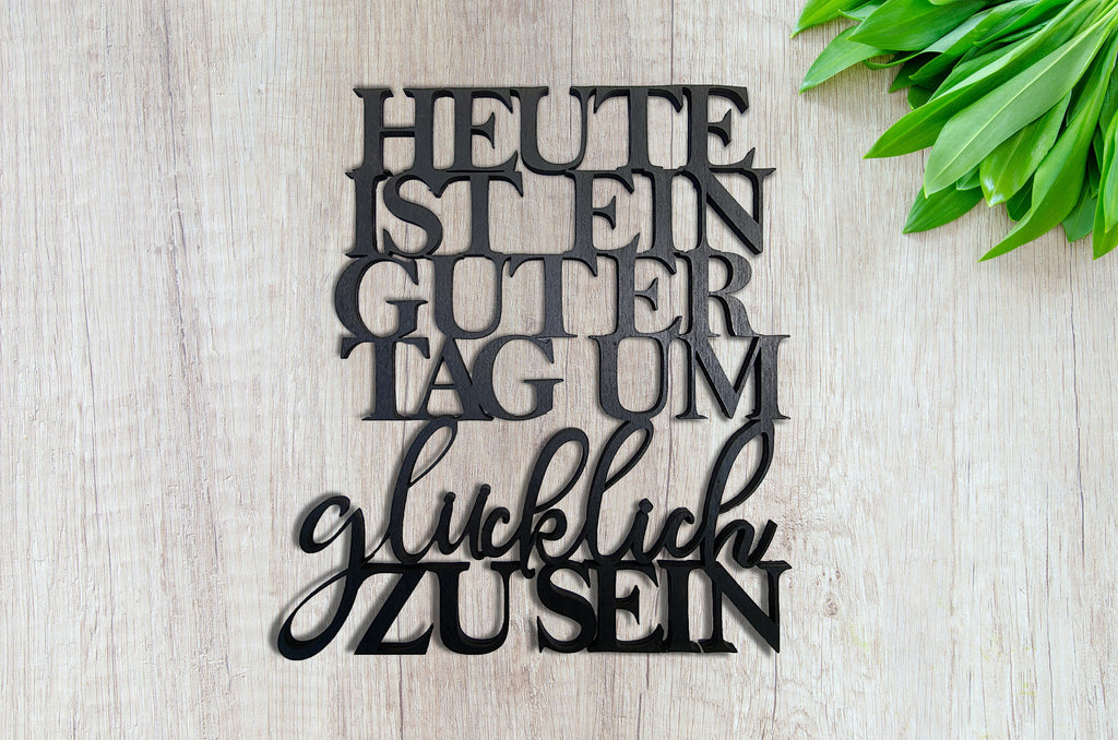 Heute ist ein guter Tag um glücklich zu sein | Schriftzug 3D